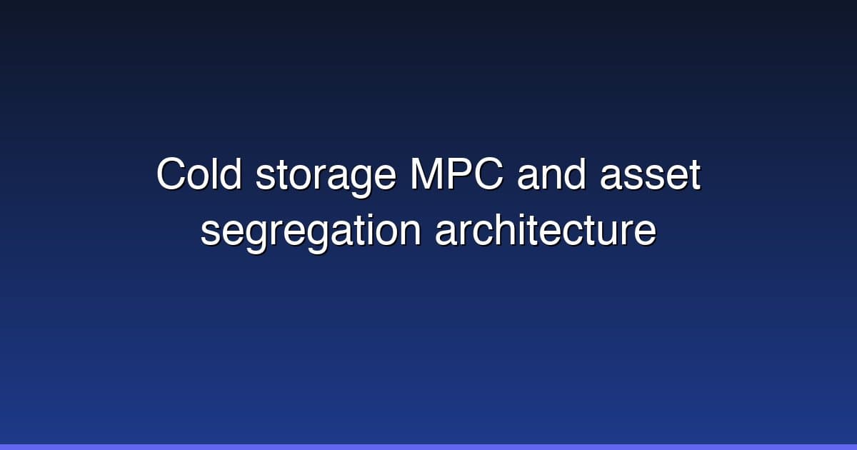 Cold storage MPC and asset segregation architecture